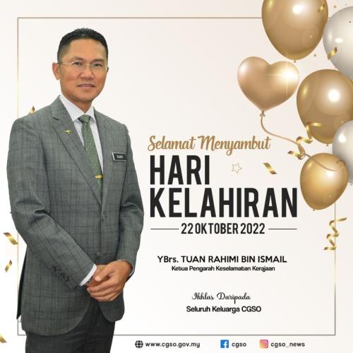 Selamat Hari Lahir diucapkan kepada YBrs. Ketua Pengarah Keselamatan Kerajaan, Tuan Rahimi Bin Ismail pada 22 Oktober 2022